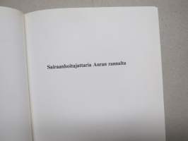 Sairaanhoitajattaria Auran rannalta - Lääninsairaalan sairaanhoitajakursseista Turun terveydenhuolto-oppilaitokseksi 1893-1993