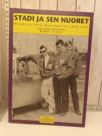 Stadi ja sen nuoret - Nuorisotyötä Helsingissä 1948-1997