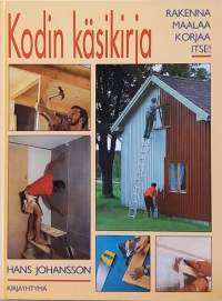 Kodin käsikirja - Rakenna, maalaa, korjaa itse.