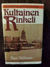 Kultainen rinkeli. Kulttuurikuvia Viipurista 30-luvun kehyksissä