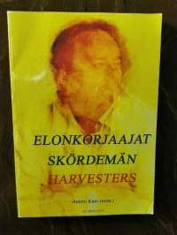 Elonkorjaajat. Skördemän. Harvesters (mm. Pekka Airaksinen: Katson ääntä - kuuntelen kuvaa)