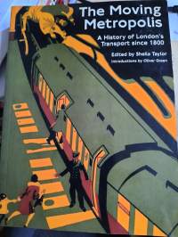The Moving Metropolis. A history of London`s Transport since 1800