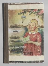 Tallholman KirstiHenkilö Högelin, Lisa, kirjoittaja, 1896-1980, ; Hannula, Hilkka, kääntäjä[kustantaja tuntematon] 1945.
