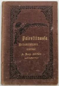 Palestiinasta : matkamuistelmia. (Matkakertomuksia, kristinusko)