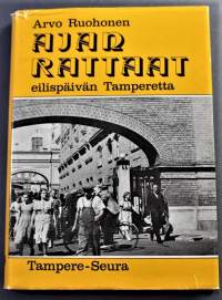 Ajan rattaat - eilispäivän Tamperetta, 1975. Tamperelaiset kertovat työstään ja sattumuksistaan, 114 kuvaa.