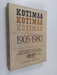 Kotimaa 1905-1980 : routavuosien kristillis-yhteiskunnallisesta lehtiyrityksestä monipuoliseksi kristilliseksi kustannusyhtiöksi