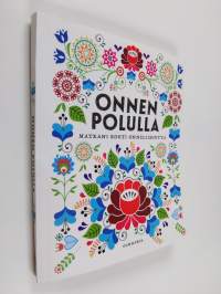 Onnen polulla matkani kohti onnellisuutta