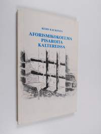 Pisaroita kaltereissa : aforismikokoelma (signeerattu)