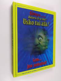 Ripley&#039;s believe it or not! = Usko tai älä! : lue jos uskallat!