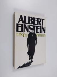 Albert Einstein : tutkija ja ihminen