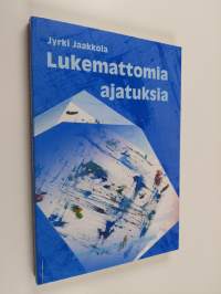 Lukemattomia ajatuksia : Jyrki Jaakkola 50-vuotta -juhlajulkaisu (painovirhekappale)