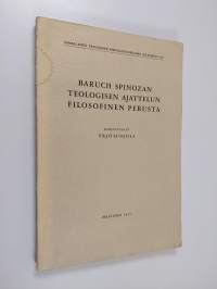 Baruch Spinozan teologisen ajattelun filosofinen perusta