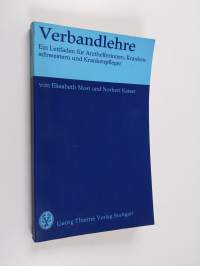 Verbandlehre - ein Leitfaden für Arzthelferinnen, Krankenschwestern und Krankenpfleger ; 11 Tabellen