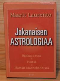 Jokanaisen astrologiaa  rakkaudessa, työssä, elämän käännekohdissa