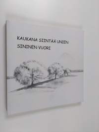 Kaukana siintää unien sininen vuori