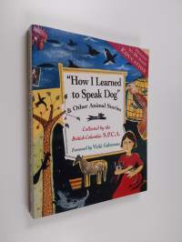 How I Learned to Speak Dog - And Other Animal Stories