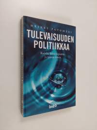 Tulevaisuuden politiikkaa (signeerattu, tekijän omiste)