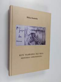 Kun vaarassa oli maa : Heinämaa jatkosodassa (signeerattu)