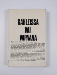 Kahleissa vai vapaana : Hyvä - paha - synti