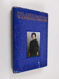 Pelastussotaa Suomessa 1889-1989