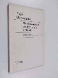 Metodologisen positivismin kritiikki : eripainos teoksen &quot; Yhteiskuntatieteen kyberneettinen metodologia &quot; 2. lisätystä painoksesta