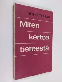 Miten kertoa tieteestä : tieteen kansantajuistamisen ongelmia