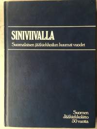 Siniviivalla - Suomalaisen jääkiekkoilun kuumat vuodet  Suomen - Jääkiekkoliitto 50 vuotta