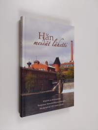 Hän meidät lähetti - kirjeitä ja kertomuksia Tampereen vapaakirkkoseurakunnan lähetystyöstä 120 vuoden ajalta