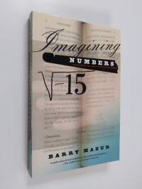 Imagining numbers : particularly the square root of minus fifteen (ERINOMAINEN)