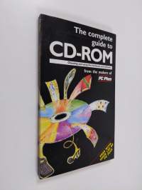 The Complete Guide to CD-ROM - Choosing and Using the Hardware and Software