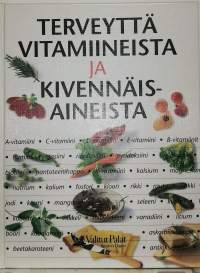Terveyttä vitamiineista ja kivennäisaineista. (Tietokirja)