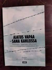 Ajatus vapaa – sana kahleissa. Vainottujen, vangittujen, kidutettujen, teloitettujen kirjailijain kansainvälinen ääni