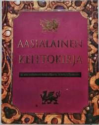 Aasialainen keittokirja - yli sata maittavaa ruokalajia Kiinasta, Intiasta ja Thaimaasta. (Ruoanlaitto)