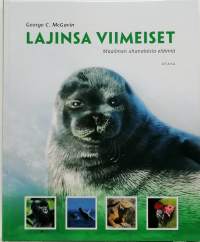 Lajinsa viimeiset - Maailman uhanalaisia eläimiä. (Eläimet, luonnonsuojelu)