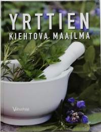 Yrttien kiehtova maailma. (Luontainen hoito)