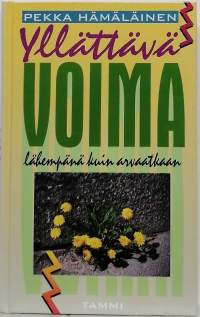 Yllättävä voima - lähempänä kuin arvaatkaan. (Psykologia)