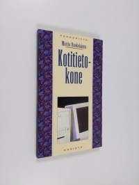 Kotitietokone - perusteita kotitietokoneen hankinnasta ja käytöstä