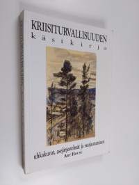 Kriisiturvallisuuden käsikirja : uhkakuvat, asejärjestelmät ja suojautuminen