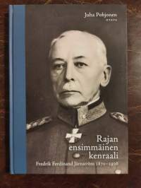 Rajan ensimmäinen kenraali. Fredrik Ferdinand Järnström 1870-1936	(uusi)