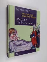 Mit Gott und schwarzer Magie - Medizin im Mittelalter