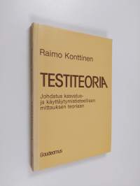 Testiteoria : johdatus kasvatus- ja käyttäytymistieteellisen mittauksen teoriaan