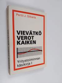 Vievätkö verot kaiken - Yritystoiminnan käsikirja 1