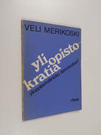 Yliopistokratia : ylioppilashallintoko demokratiaa?