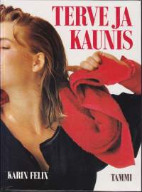 Terve ja kaunis, 1989. Kirja kertoo, mitä voit itse tehdä kuntosi ja ulkonäkösi kohentamiseksi. Jokanaisen kunto- ja kauneuskirja