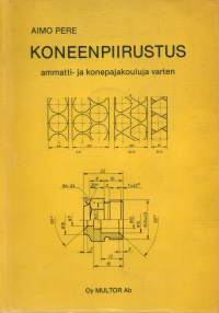 Koneenpiirustus ammatti-ja konepajakouluja varten