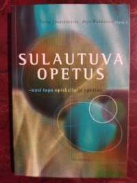 Sulautuva opetus - uusi tapa opiskella ja opettaa