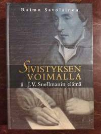 Sivistyksen voimalla. J.V.Snellmanin elämä