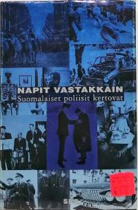 Napit vastakkain - Suomalaiset poliisit kertovat. (Muistelmat, yhteiskunta)