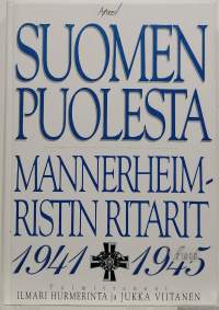 Suomen puolesta - Mannerheim-ristin ritarit 1941-1945. (Sotahistoria, sotaveteraanit)