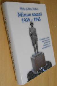 Minun sotani 1939-1945 Naantalin seudun sotaveteraanit, - invalidit ja Lotat kertovat kokemuksistaan